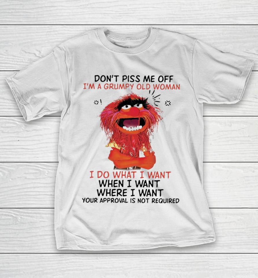 Muppet Animal Don’t Piss Me Off I’m A Grumpy Old Woman I Do What I Want T-Shirt