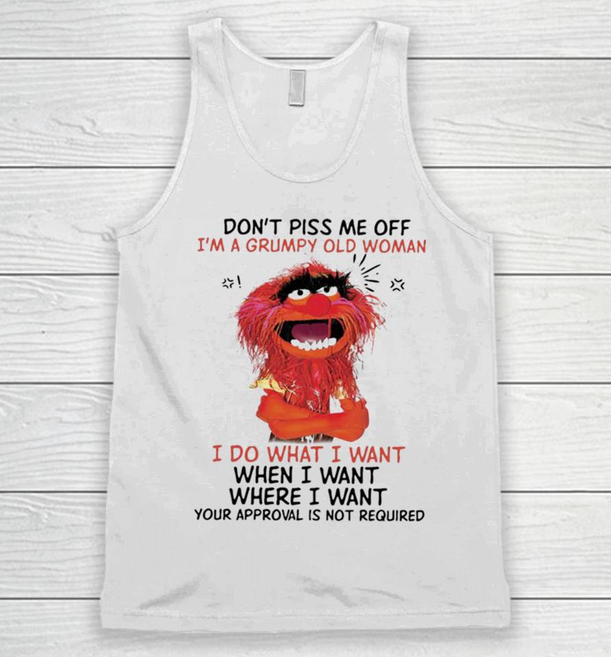 Muppet Animal Don’t Piss Me Off I’m A Grumpy Old Woman I Do What I Want Unisex Tank Top