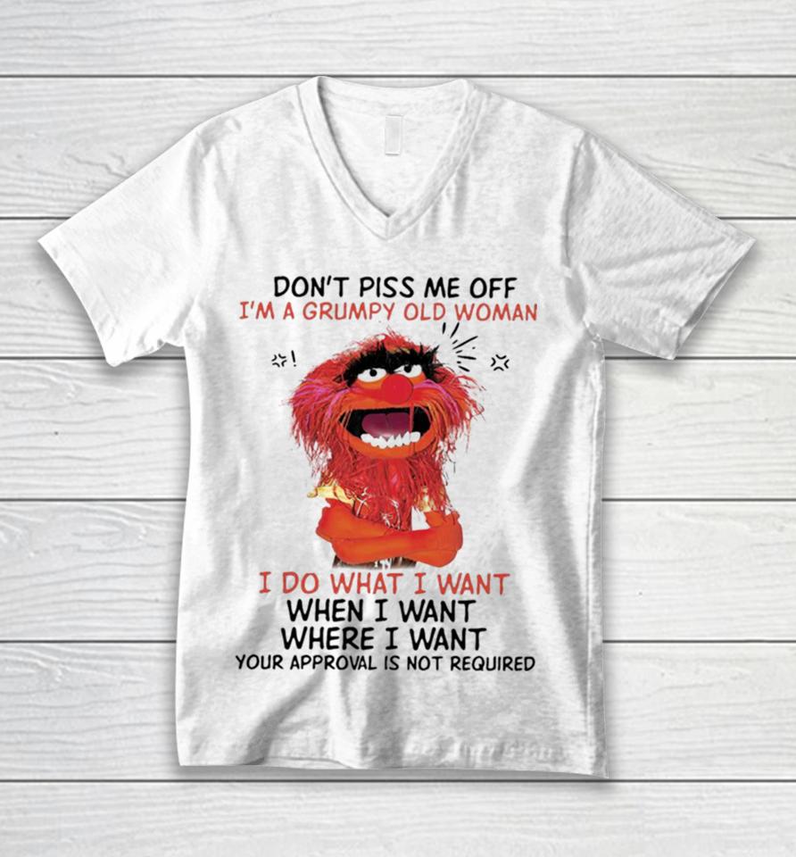 Muppet Animal Don’t Piss Me Off I’m A Grumpy Old Woman I Do What I Want Unisex V-Neck T-Shirt