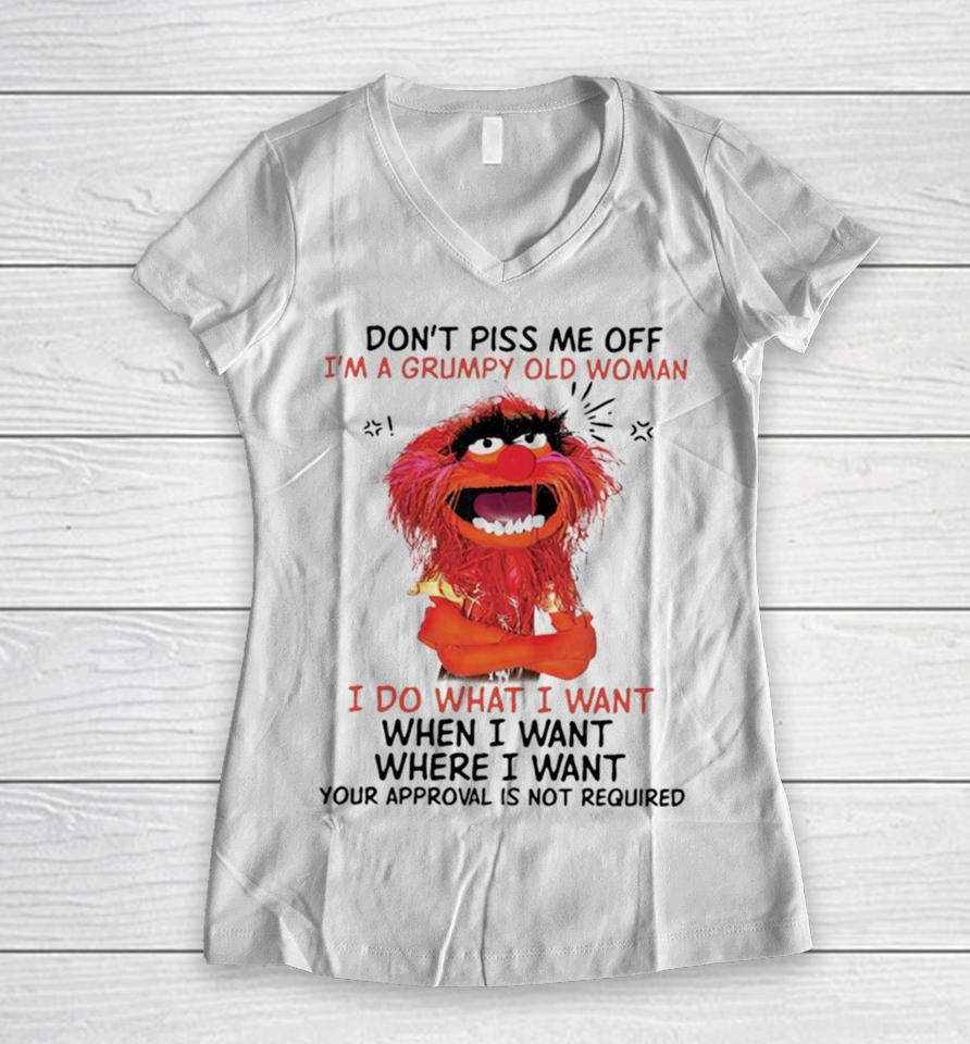 Muppet Animal Don’t Piss Me Off I’m A Grumpy Old Woman I Do What I Want Women V-Neck T-Shirt