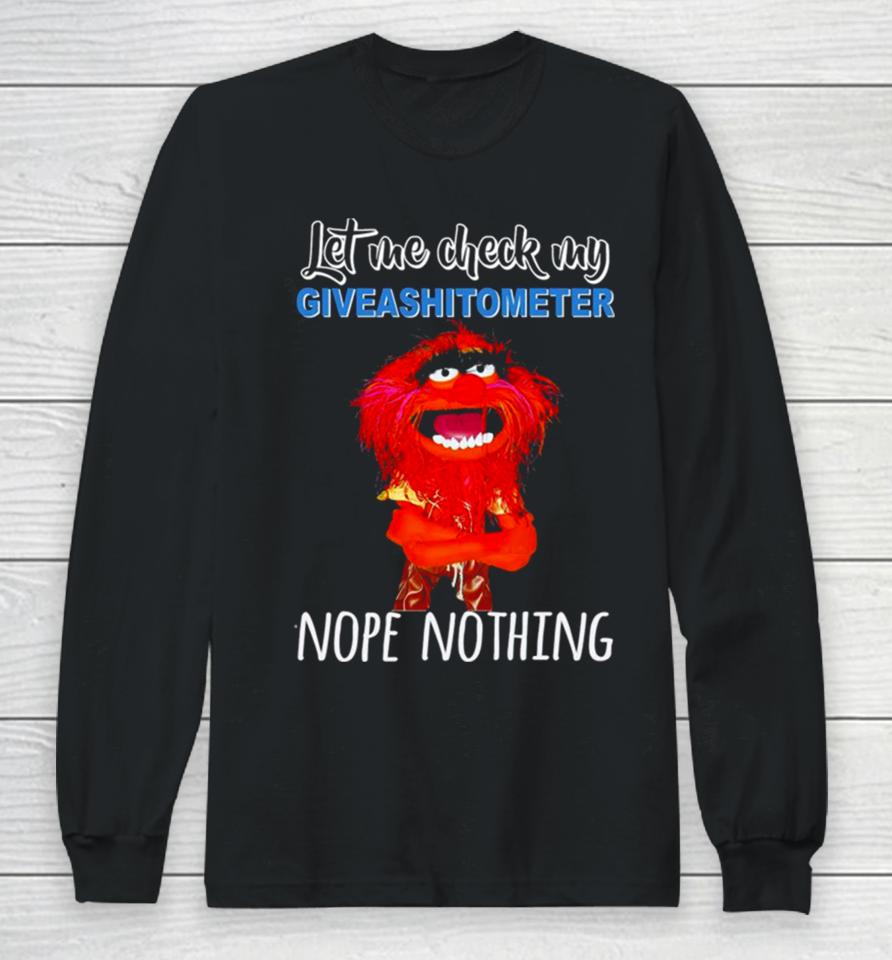 Muppet Animal Let Me Check My Giveashitometer Nope Nothing Long Sleeve T-Shirt