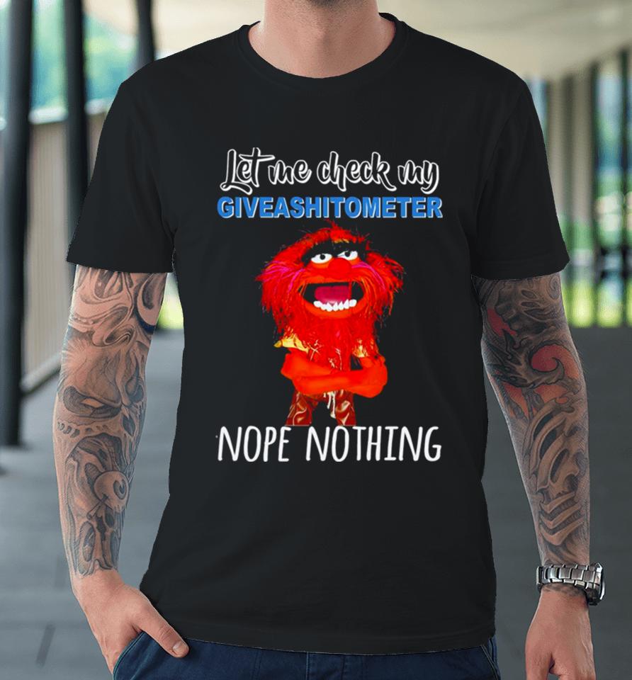 Muppet Animal Let Me Check My Giveashitometer Nope Nothing Premium T-Shirt