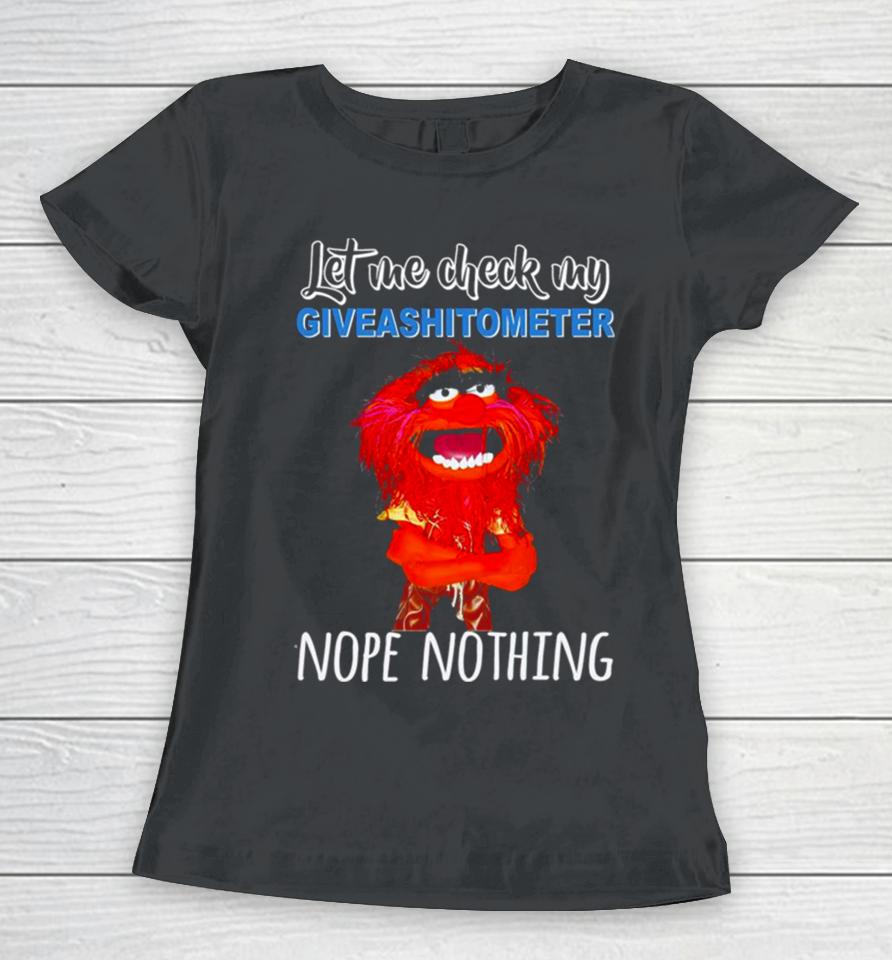 Muppet Animal Let Me Check My Giveashitometer Nope Nothing Women T-Shirt