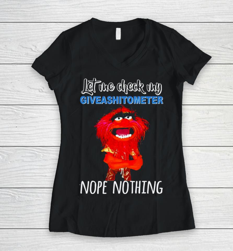Muppet Animal Let Me Check My Giveashitometer Nope Nothing Women V-Neck T-Shirt