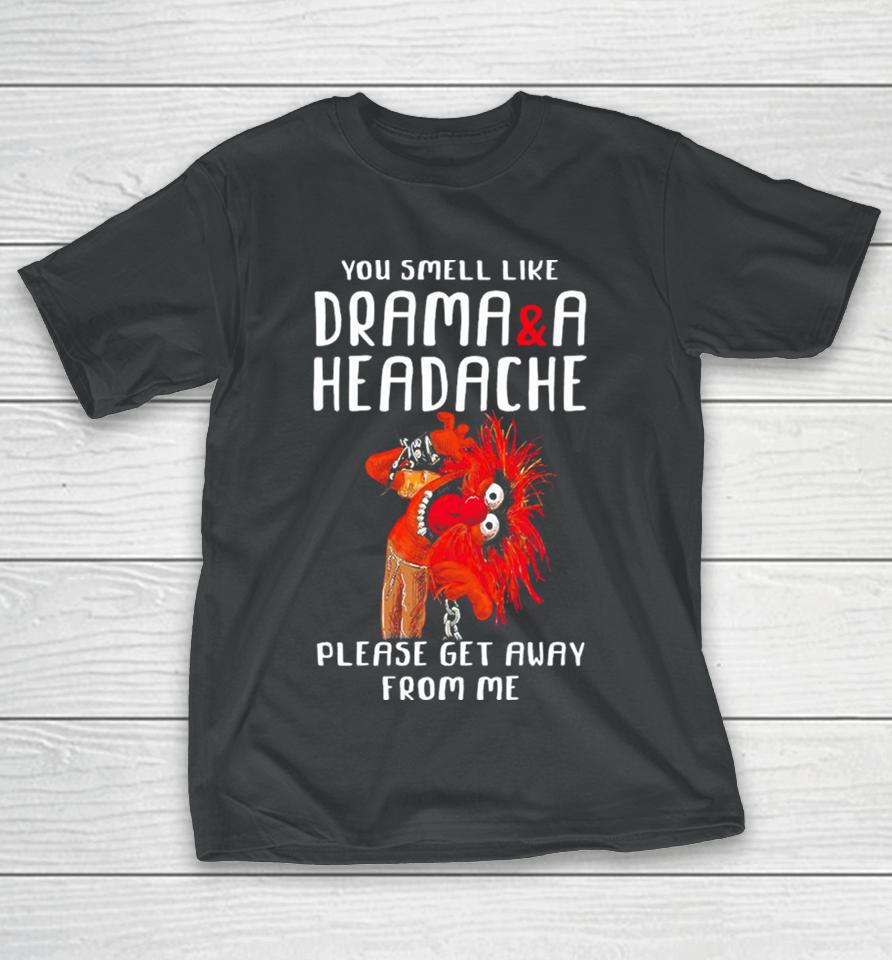 Muppet Animal Rock You Smell Like Drama And A Headache Please Get Away From Me T-Shirt