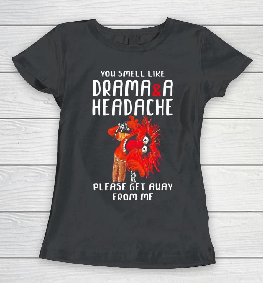 Muppet Animal Rock You Smell Like Drama And A Headache Please Get Away From Me Women T-Shirt