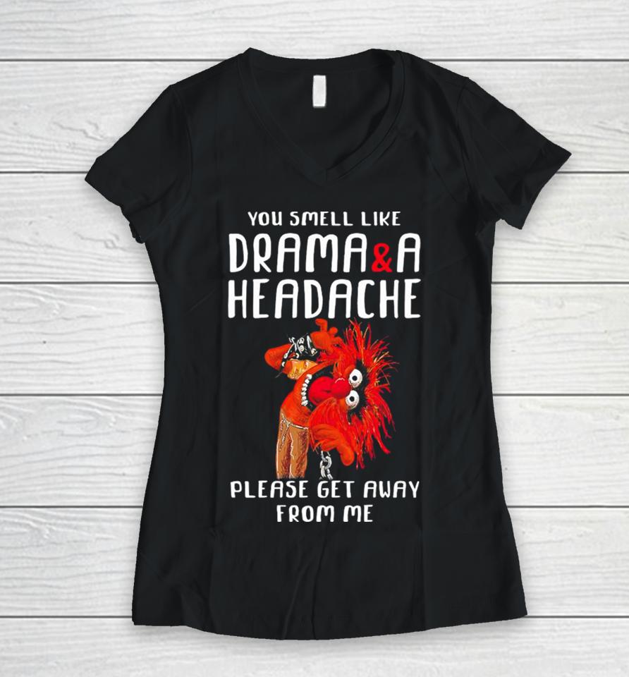 Muppet Animal Rock You Smell Like Drama And A Headache Please Get Away From Me Women V-Neck T-Shirt