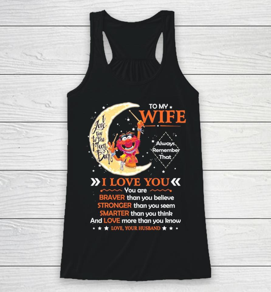 Muppet Animal To My Wife I Love You Braver Stronger Smarter Love Racerback Tank
