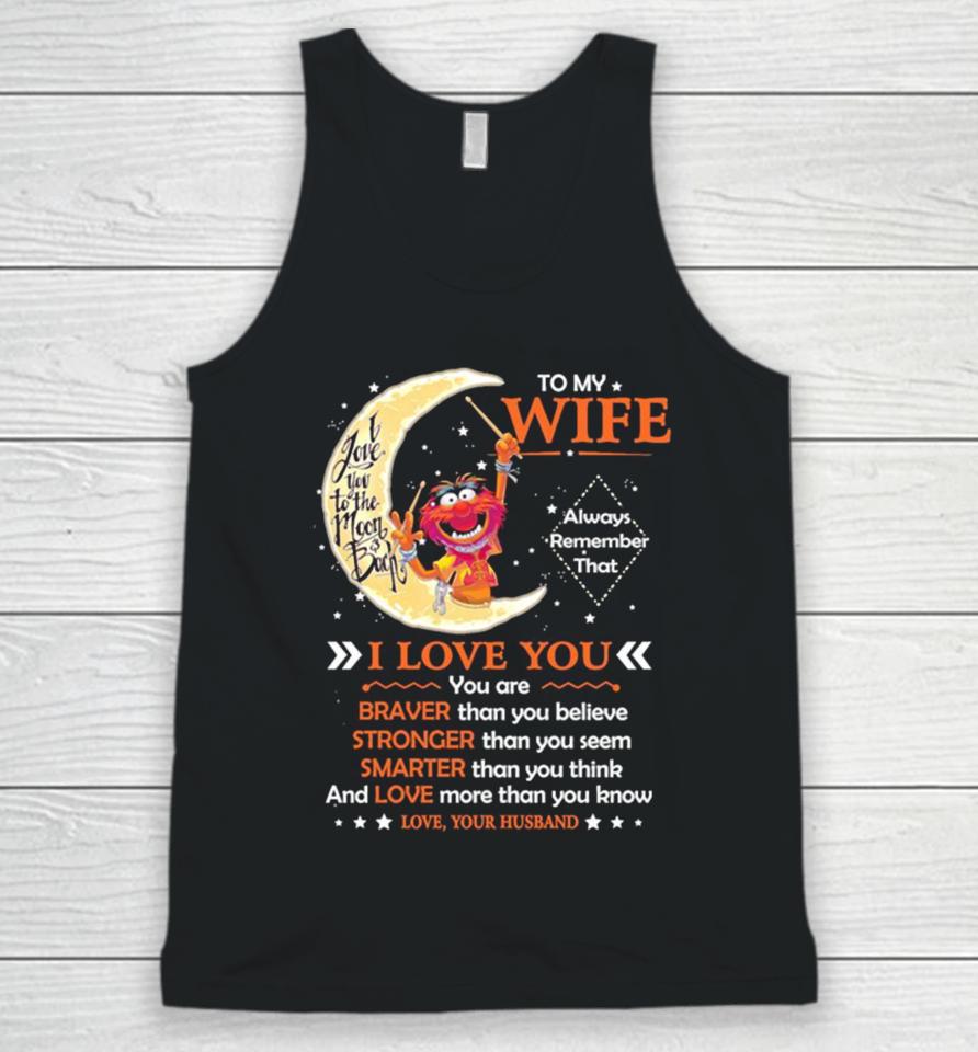 Muppet Animal To My Wife I Love You Braver Stronger Smarter Love Unisex Tank Top