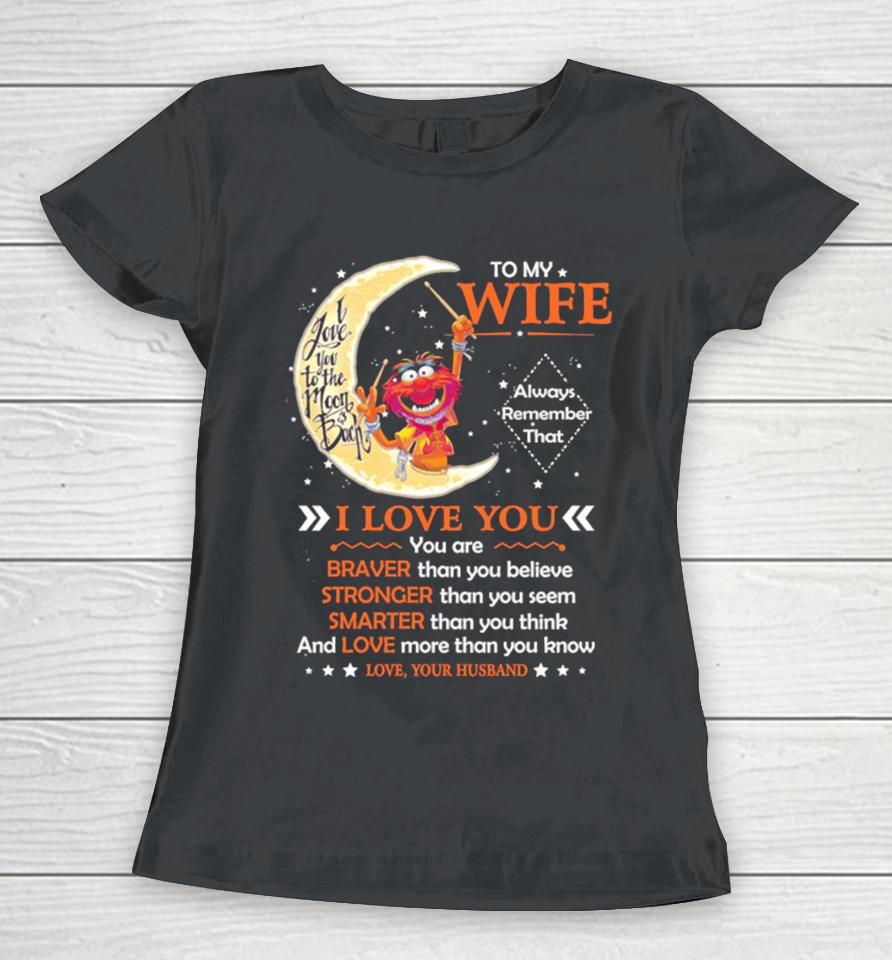 Muppet Animal To My Wife I Love You Braver Stronger Smarter Love Women T-Shirt