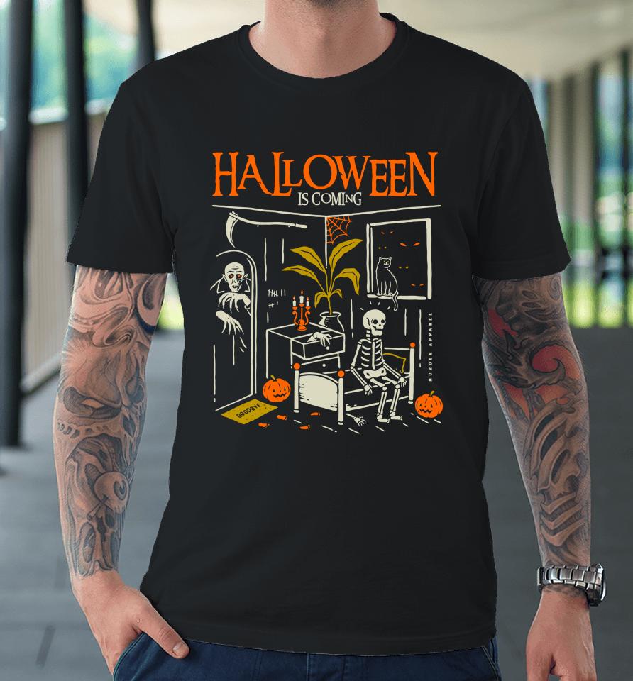 Murderapparel Halloween Is Coming New Premium T-Shirt