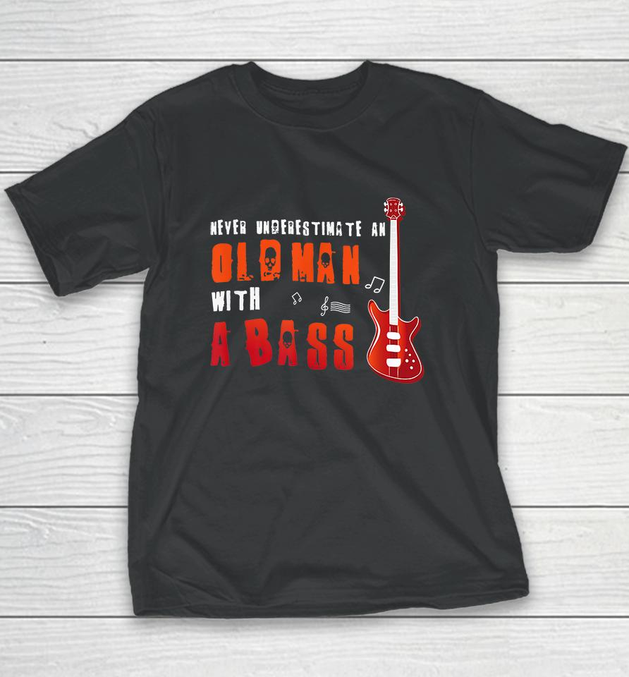 Music Lover Bass Guitar Gifts Old Man With A Bass Youth T-Shirt