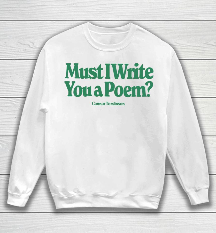 Must I Write You A Poem Sweatshirt