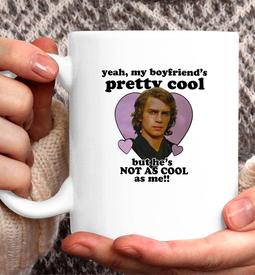 Mustardyardpress Anakin Skywalker Yeah, My Boyfriend's Pretty Cool But He's Not As Cool As Me Coffee Mug