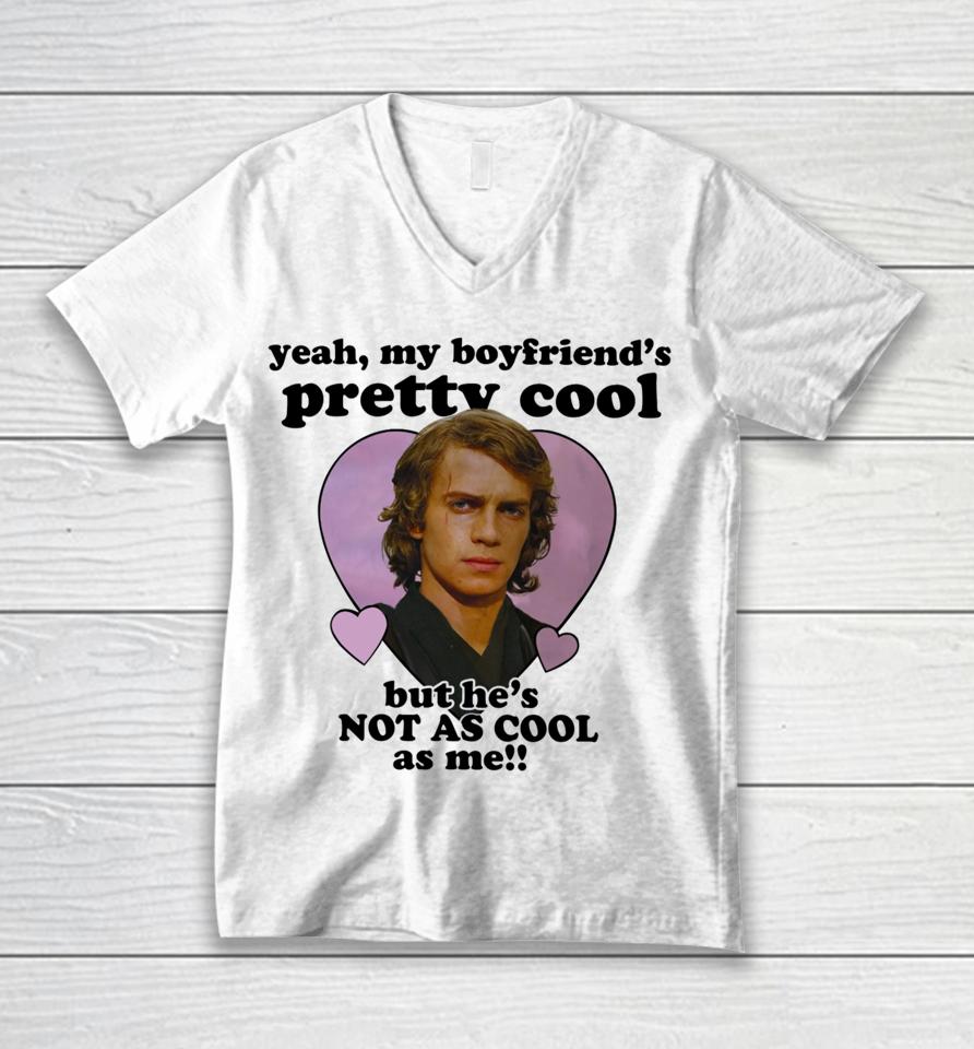 Mustardyardpress Anakin Skywalker Yeah, My Boyfriend's Pretty Cool But He's Not As Cool As Me Unisex V-Neck T-Shirt