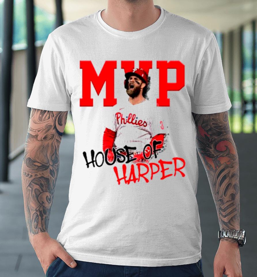 Mvp Philadelphia House Of Bryce Harper Premium T-Shirt