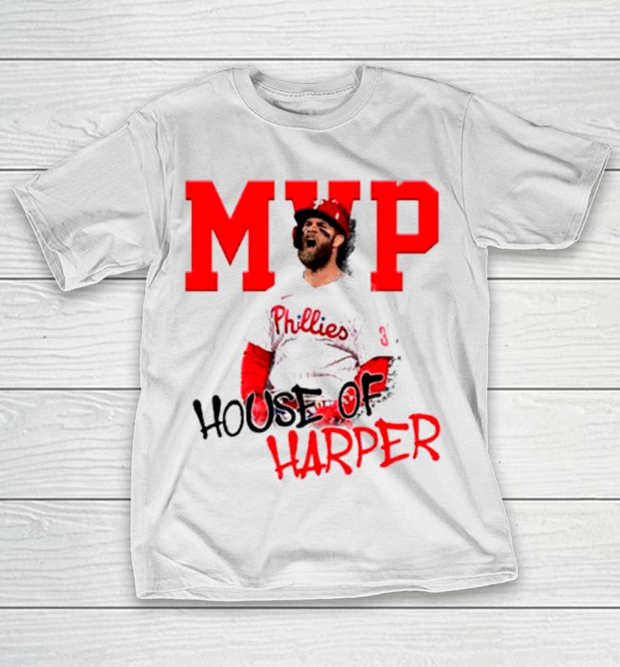 Mvp Philadelphia House Of Bryce Harper T-Shirt
