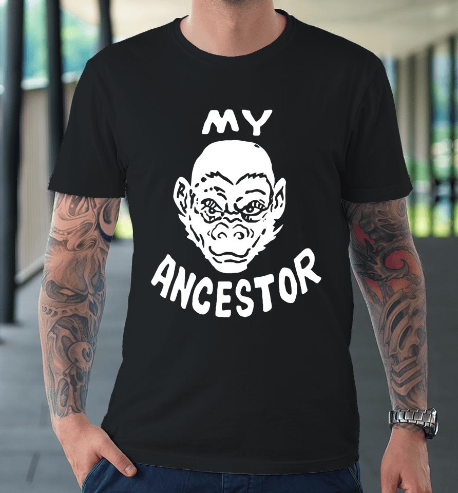 My Ancestor Premium T-Shirt
