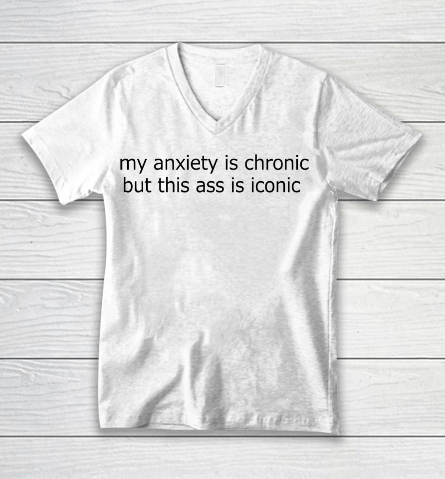 My Anxiety Is Chronic But This Ass Is Iconic Logo Unisex V-Neck T-Shirt