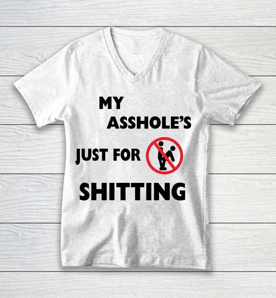 My Asshole's Just For Shitting Unisex V-Neck T-Shirt
