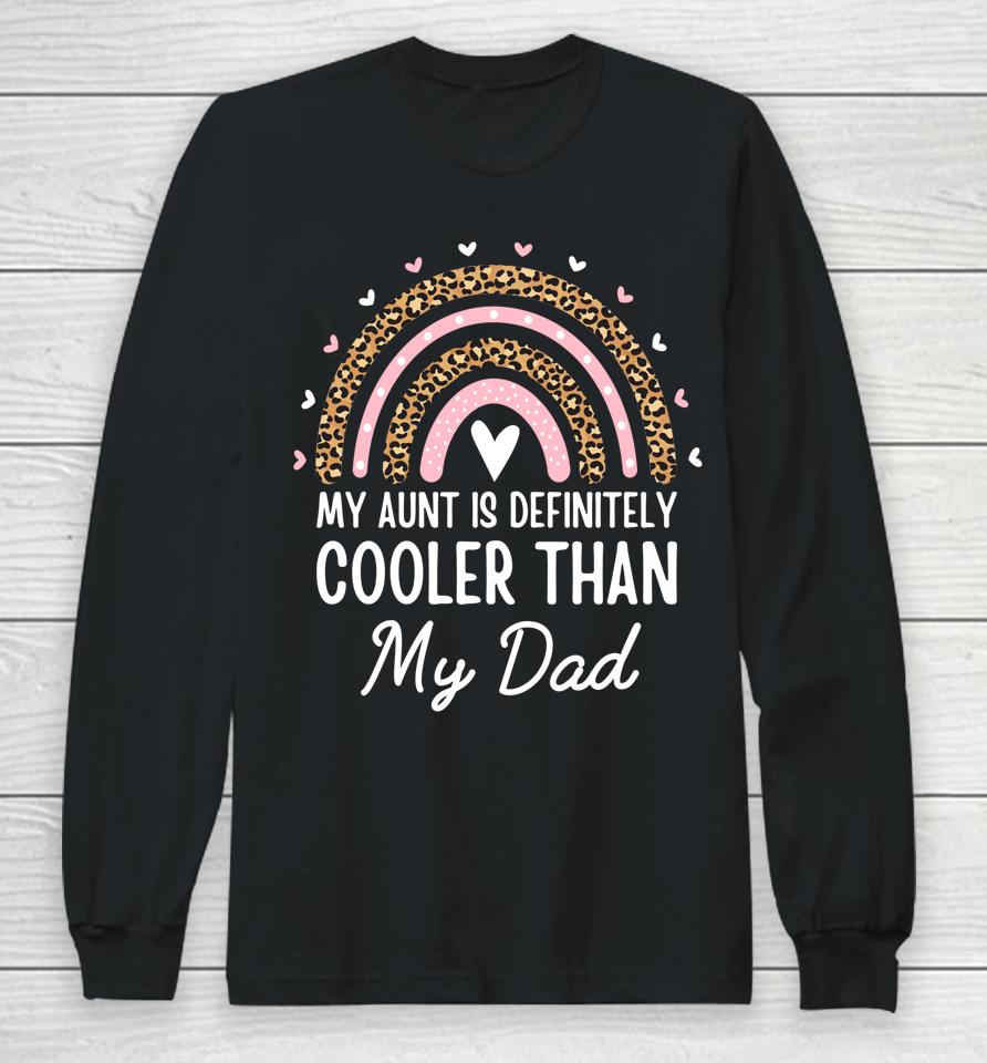 My Aunt Is Definitely Cooler Than My Dad Auntie Niece Nephew Long Sleeve T-Shirt