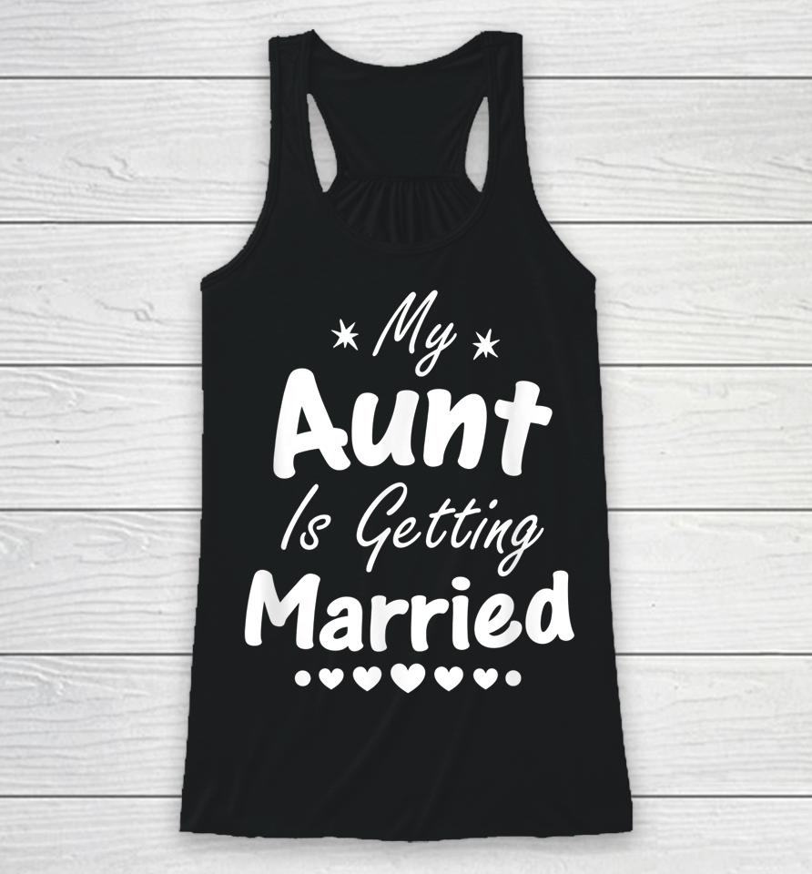My Aunt Is Getting Married Racerback Tank