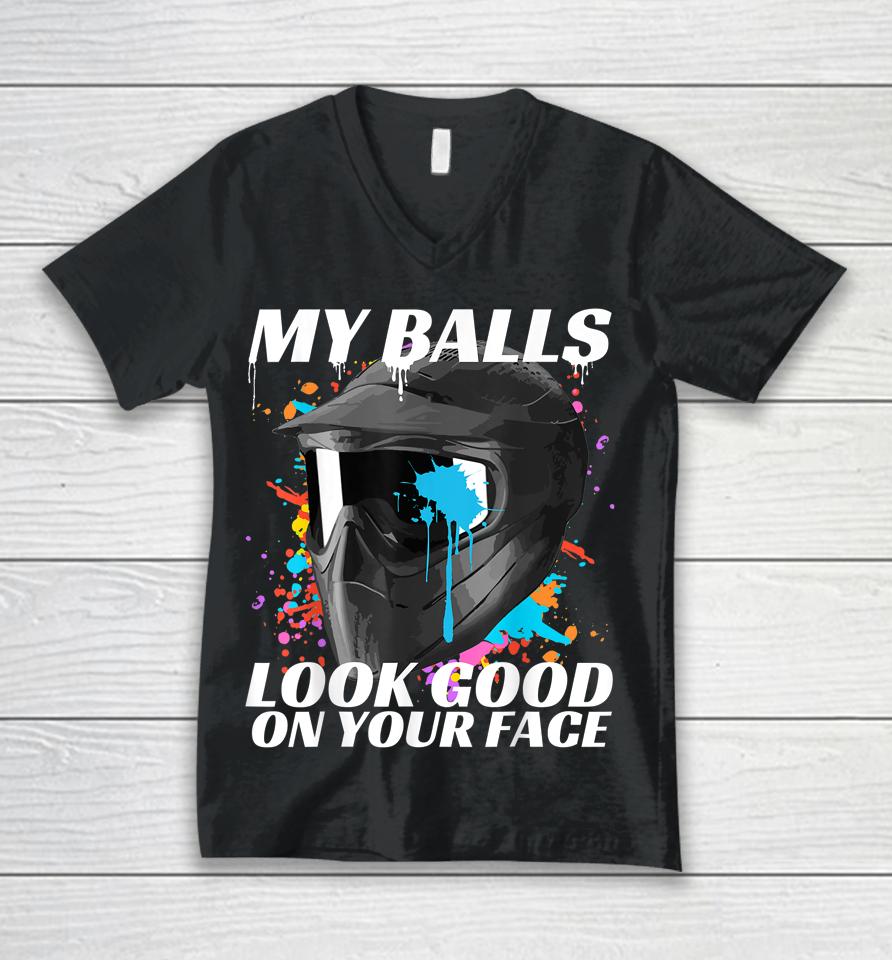 My Balls Look Good On Your Face Paintball Unisex V-Neck T-Shirt
