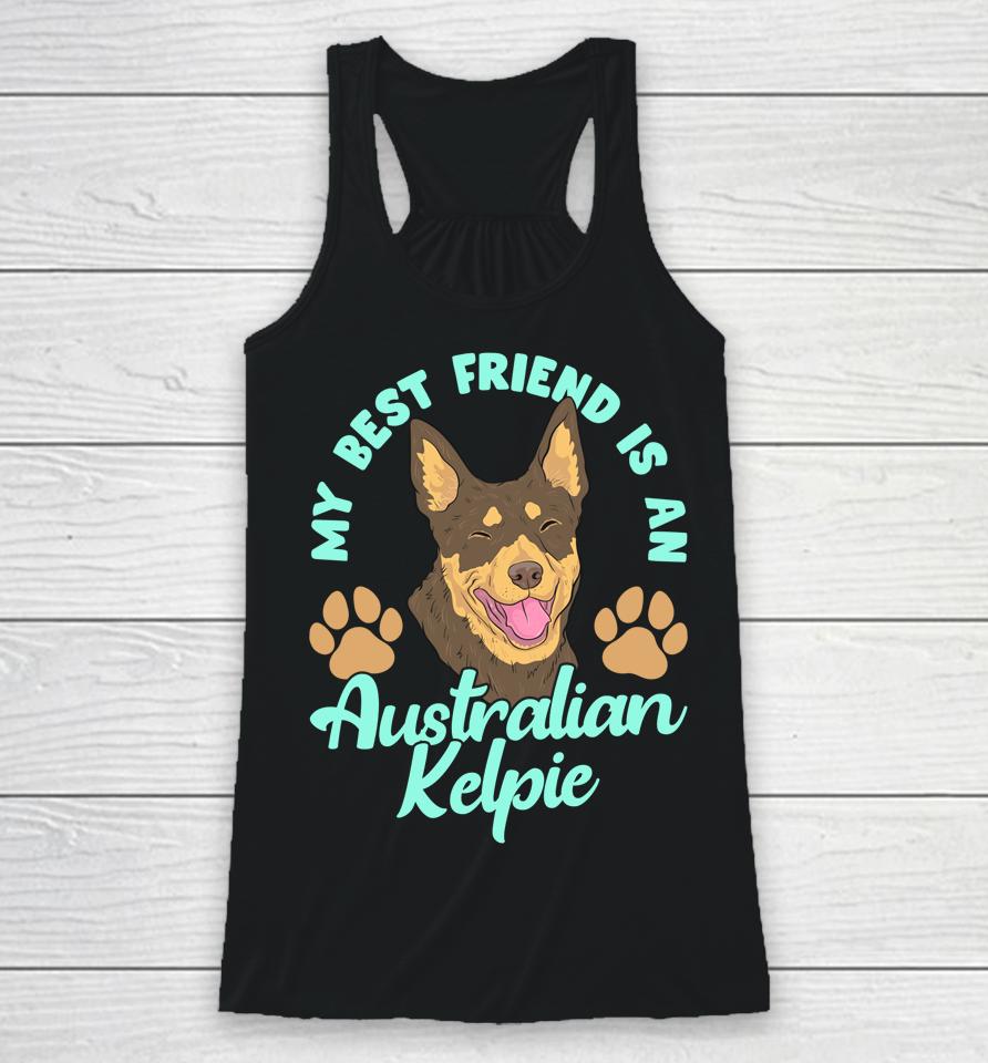 My Best Friend Is An Australian Kelpie Racerback Tank