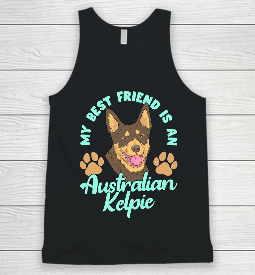 My Best Friend Is An Australian Kelpie Unisex Tank Top