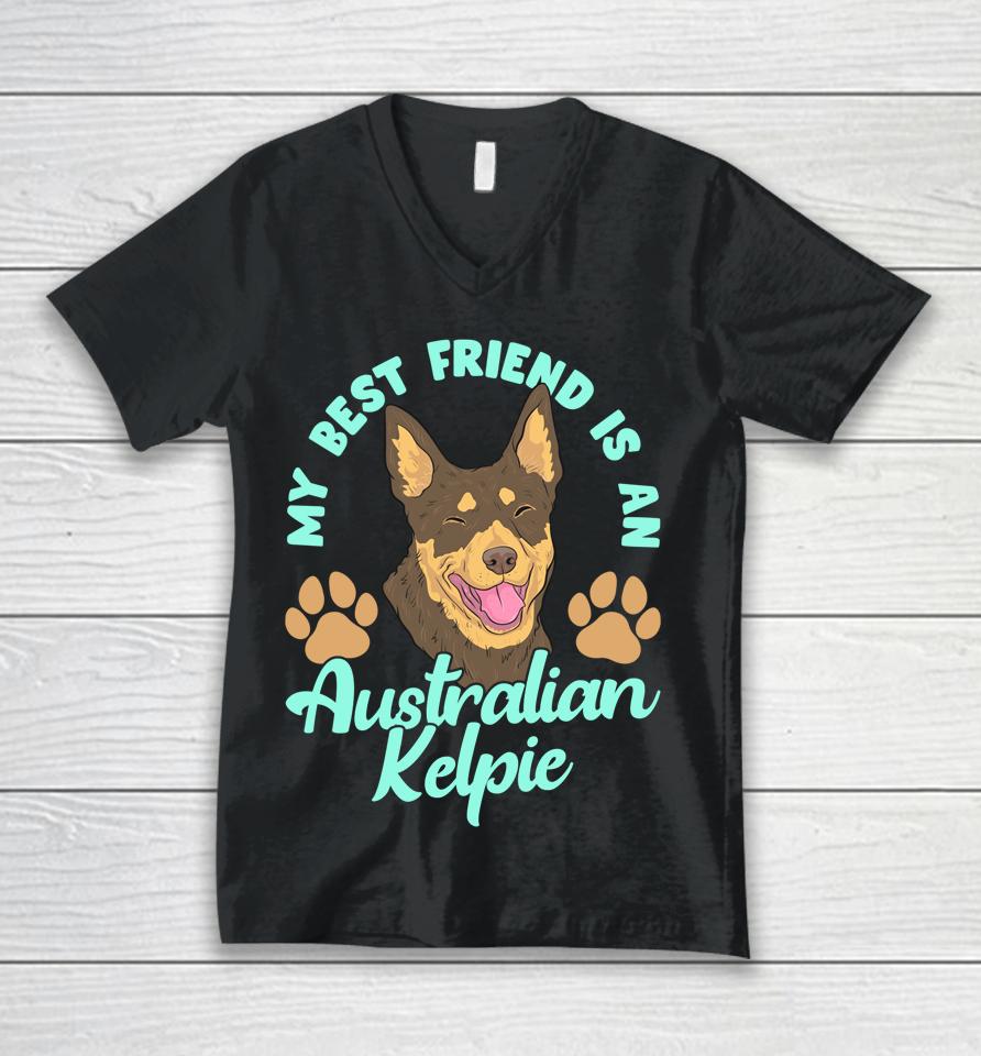 My Best Friend Is An Australian Kelpie Unisex V-Neck T-Shirt