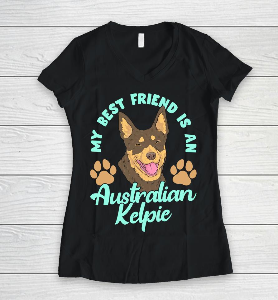 My Best Friend Is An Australian Kelpie Women V-Neck T-Shirt