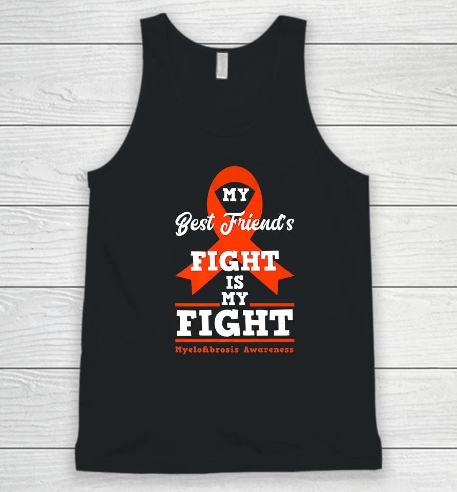 My Best Friend's Fight Is My Fight Myelofibrosis Awareness Unisex Tank Top