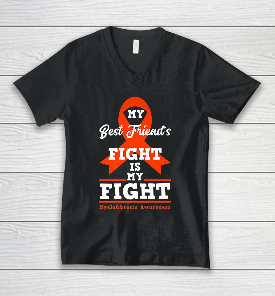 My Best Friend's Fight Is My Fight Myelofibrosis Awareness Unisex V-Neck T-Shirt