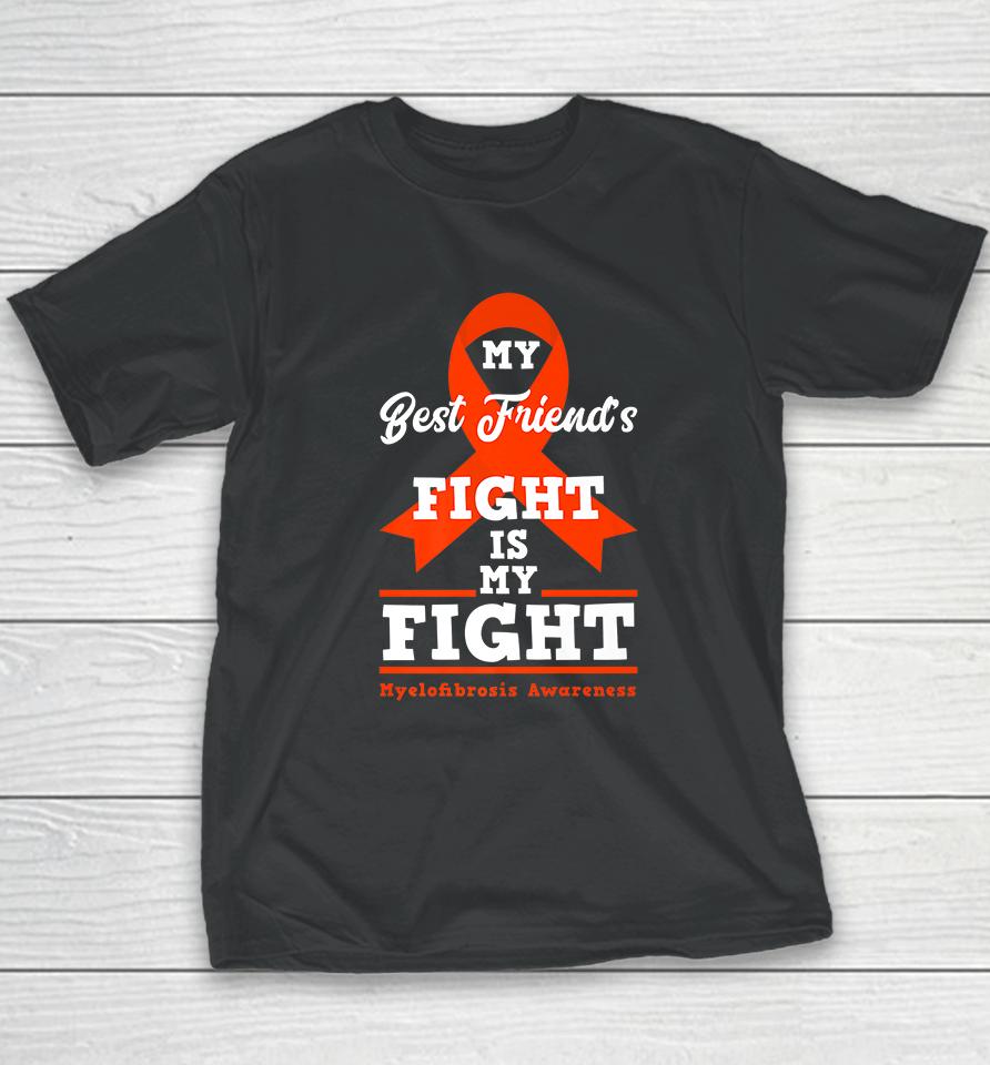 My Best Friend's Fight Is My Fight Myelofibrosis Awareness Youth T-Shirt