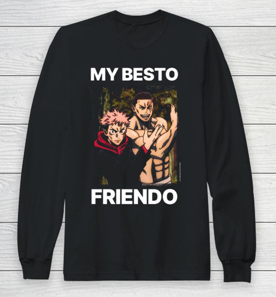 My Besto Friendo Itadori And Todo Jujutsu Kaisen Long Sleeve T-Shirt