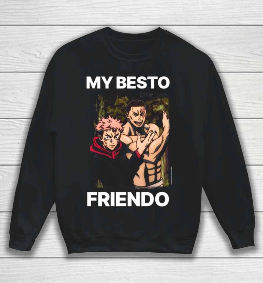 My Besto Friendo Itadori And Todo Jujutsu Kaisen Sweatshirt