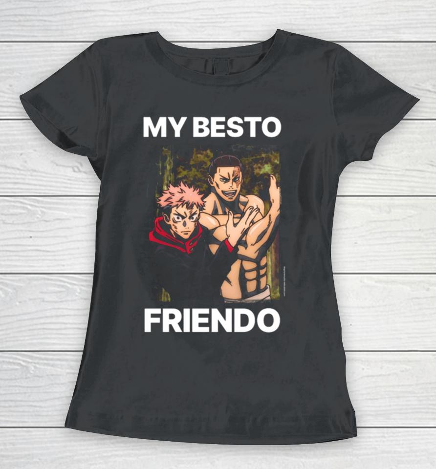 My Besto Friendo Itadori And Todo Jujutsu Kaisen Women T-Shirt