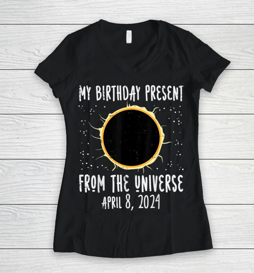 My Birthday Total Solar Eclipse 2024 April 8 Men Women Kids Women V-Neck T-Shirt