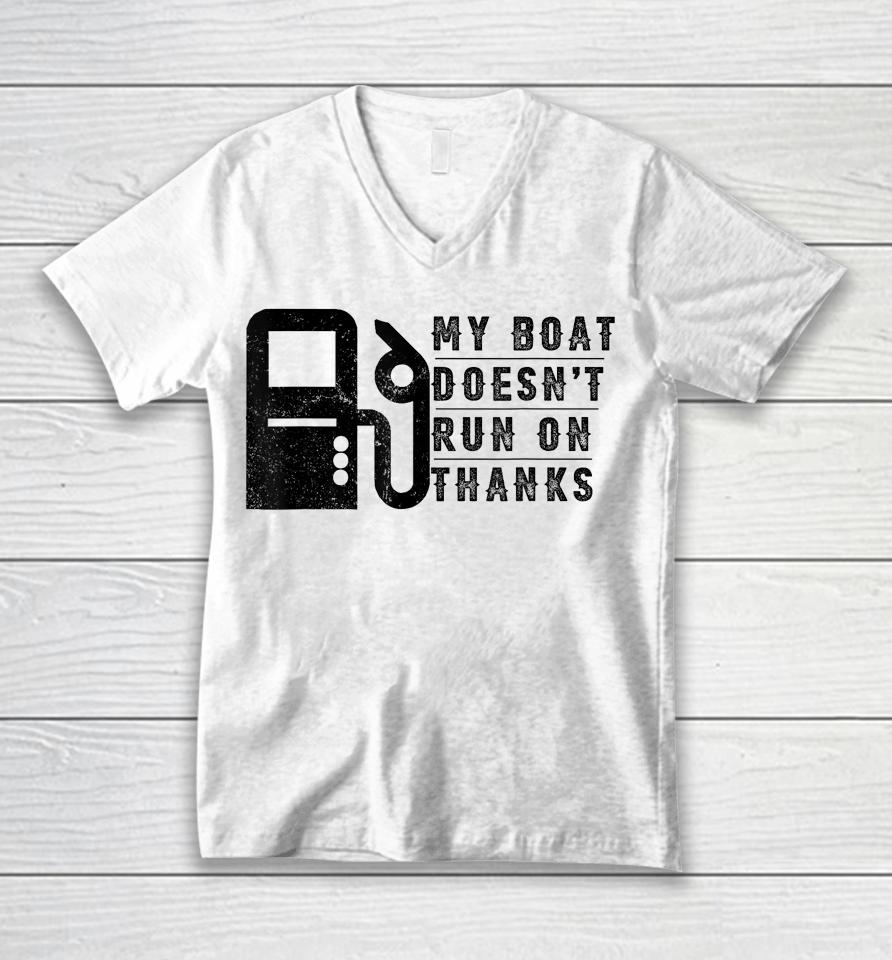 My Boat Doesn't Run On Thanks Boating Gifts For Boat Owners Unisex V-Neck T-Shirt