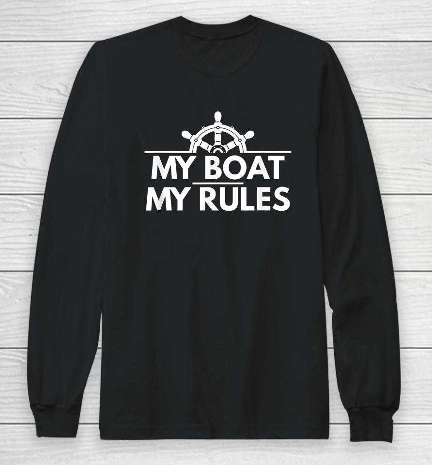 My Boat My Rules Funny Captain Gift Long Sleeve T-Shirt