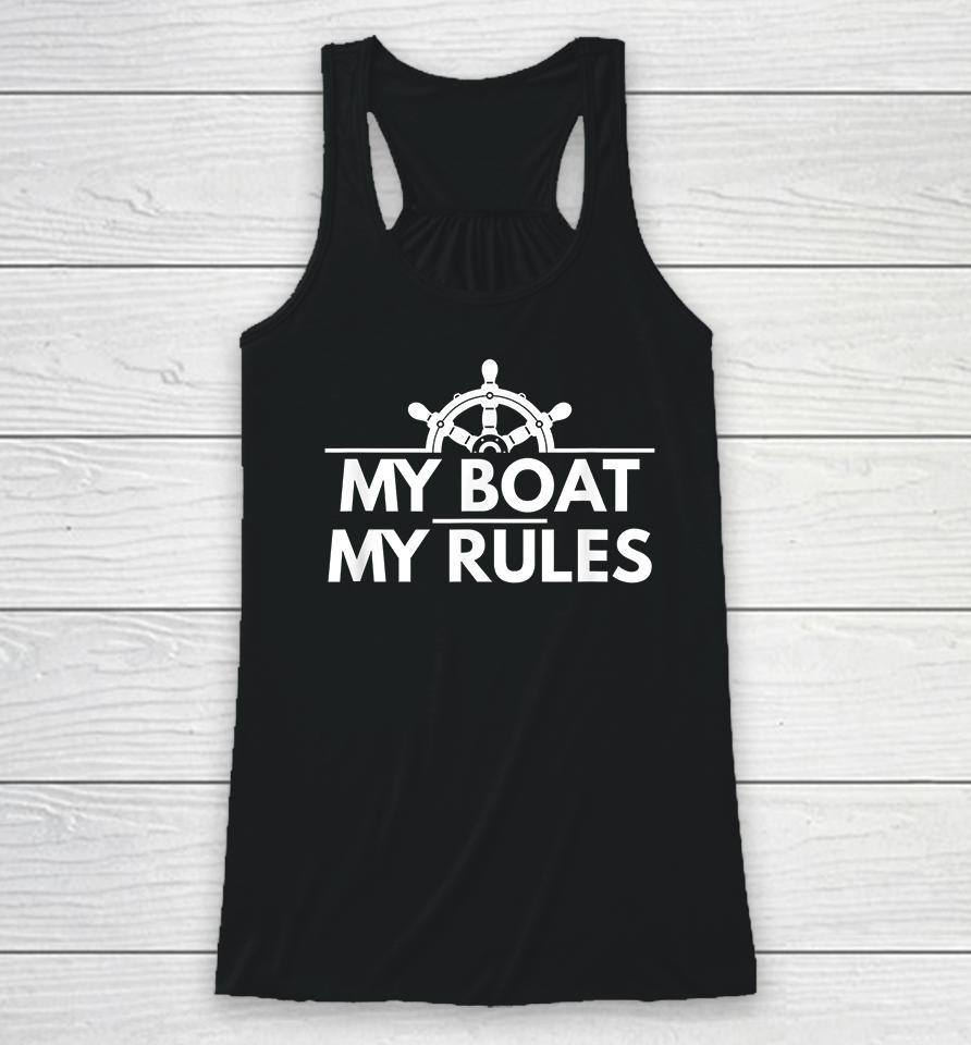 My Boat My Rules Funny Captain Gift Racerback Tank