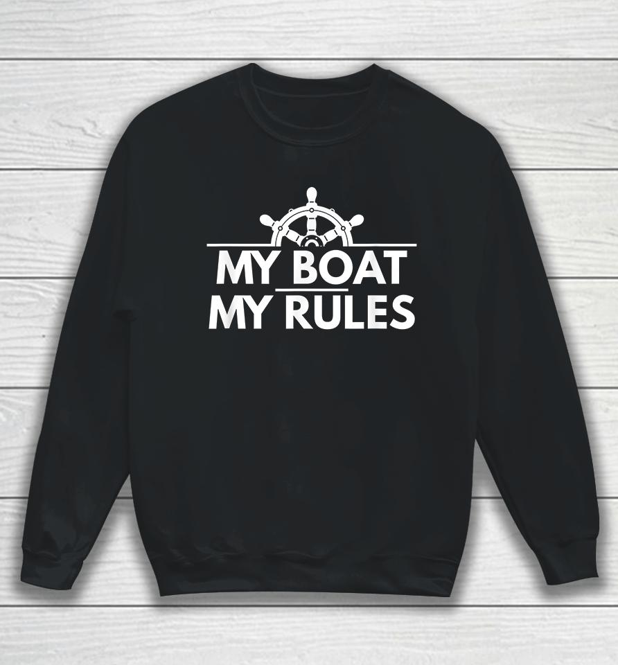 My Boat My Rules Funny Captain Gift Sweatshirt
