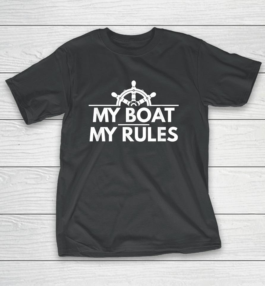 My Boat My Rules Funny Captain Gift T-Shirt