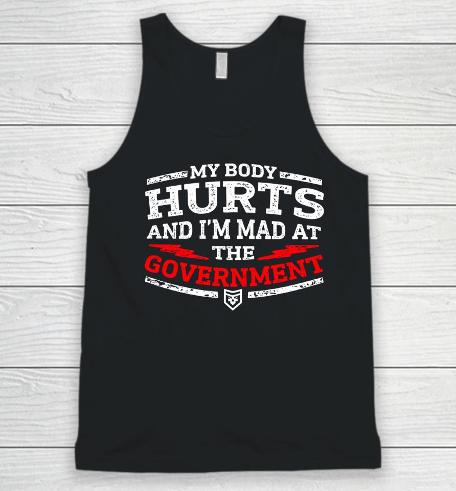 My Body Hurts And I'm Mad At The Government Unisex Tank Top