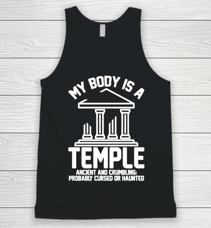 My Body Is A Temple Ancient Crumbling Probably Cursed Haunted Unisex Tank Top