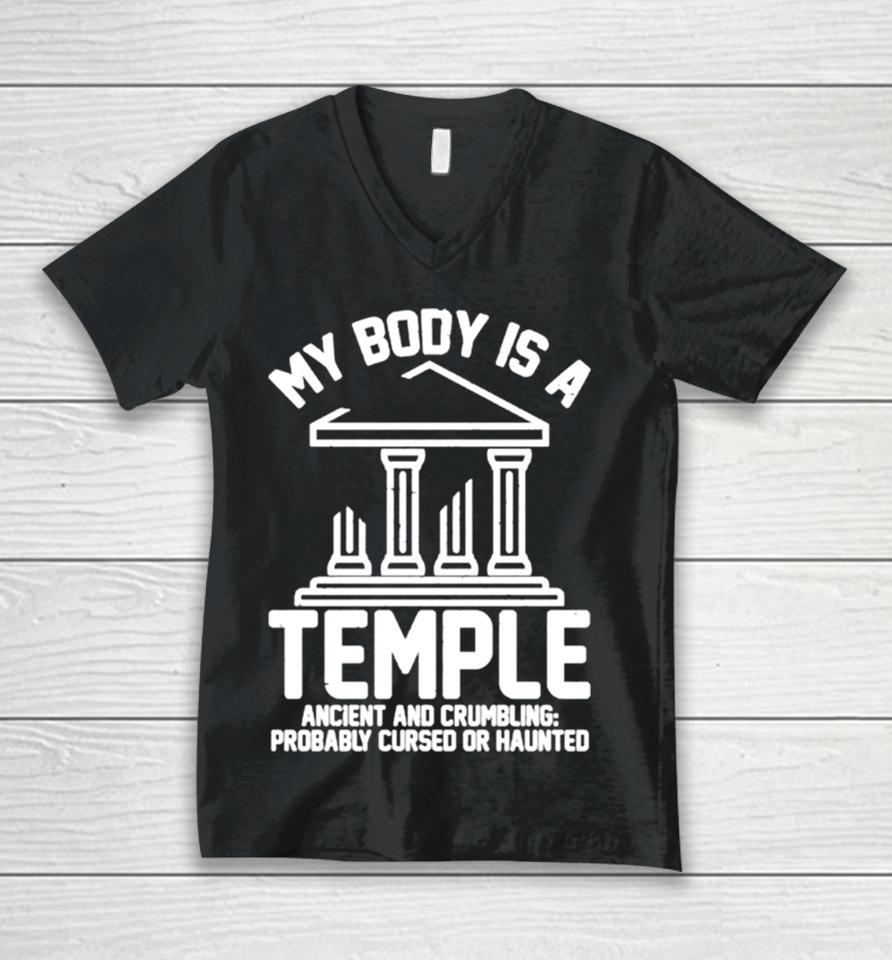 My Body Is A Temple Ancient Crumbling Probably Cursed Haunted Unisex V-Neck T-Shirt