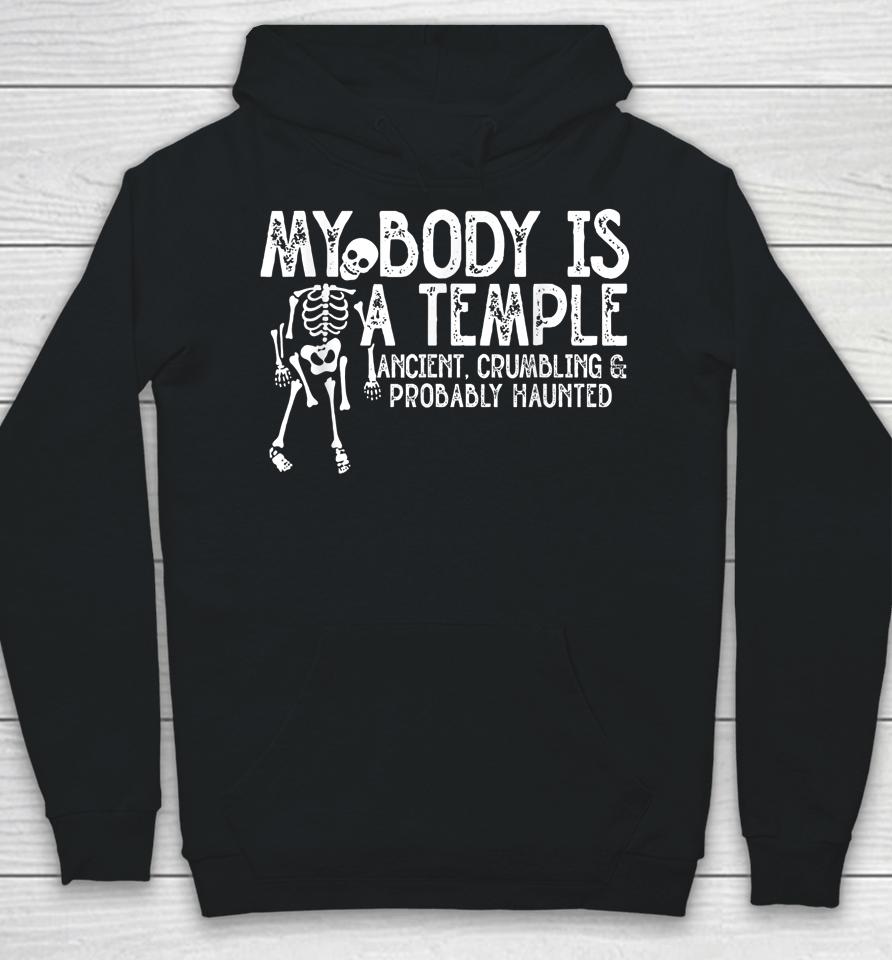 My Body Is A Temple Ancient Crumbling &Amp; Probably Haunted Hoodie