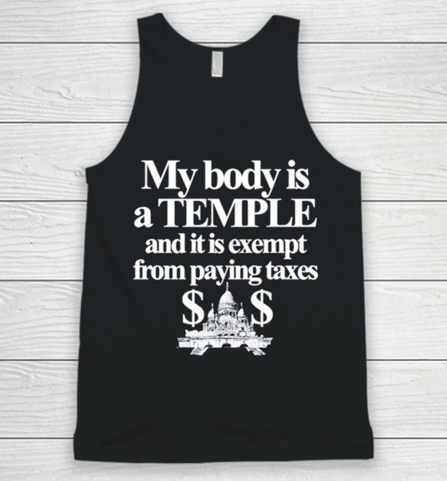My Body Is A Temple And It Is Exempt From Paying Taxes Unisex Tank Top