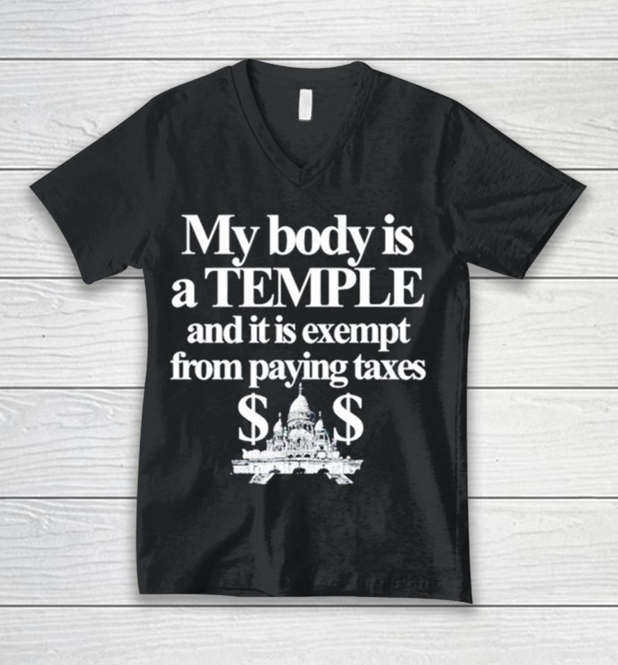 My Body Is A Temple And It Is Exempt From Paying Taxes Unisex V-Neck T-Shirt