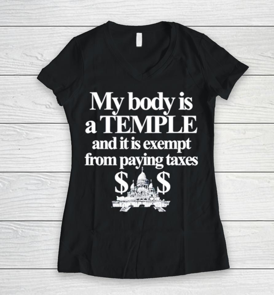 My Body Is A Temple And It Is Exempt From Paying Taxes Women V-Neck T-Shirt